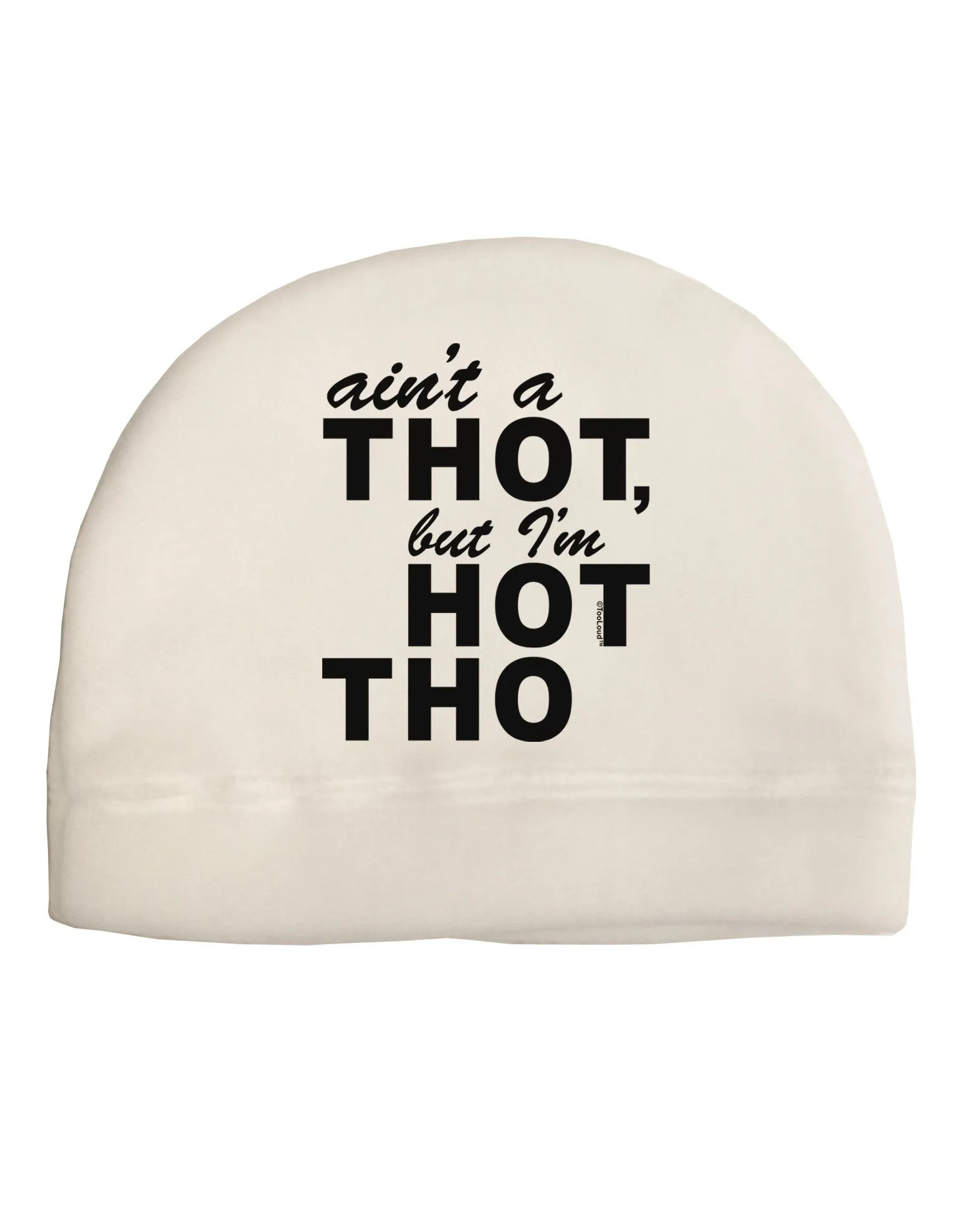 Ain't a THOT but I'm HOT THO Adult Fleece Beanie Cap Hat