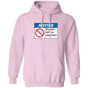 Do Not Talk To Operator Hoodie